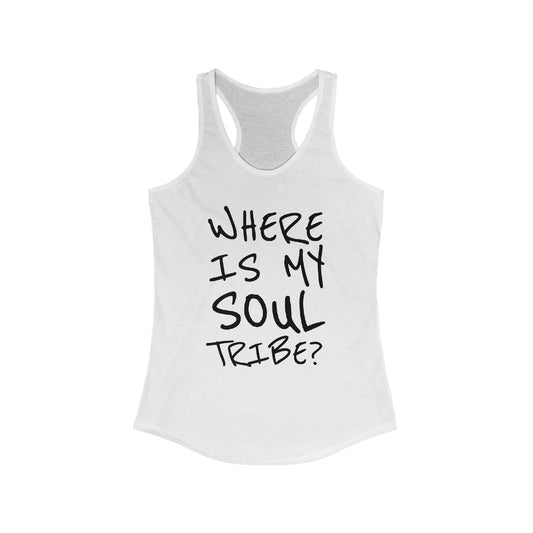 White racerback tank top with handwritten black text that reads "Where Is My Soul Tribe?" on the front.