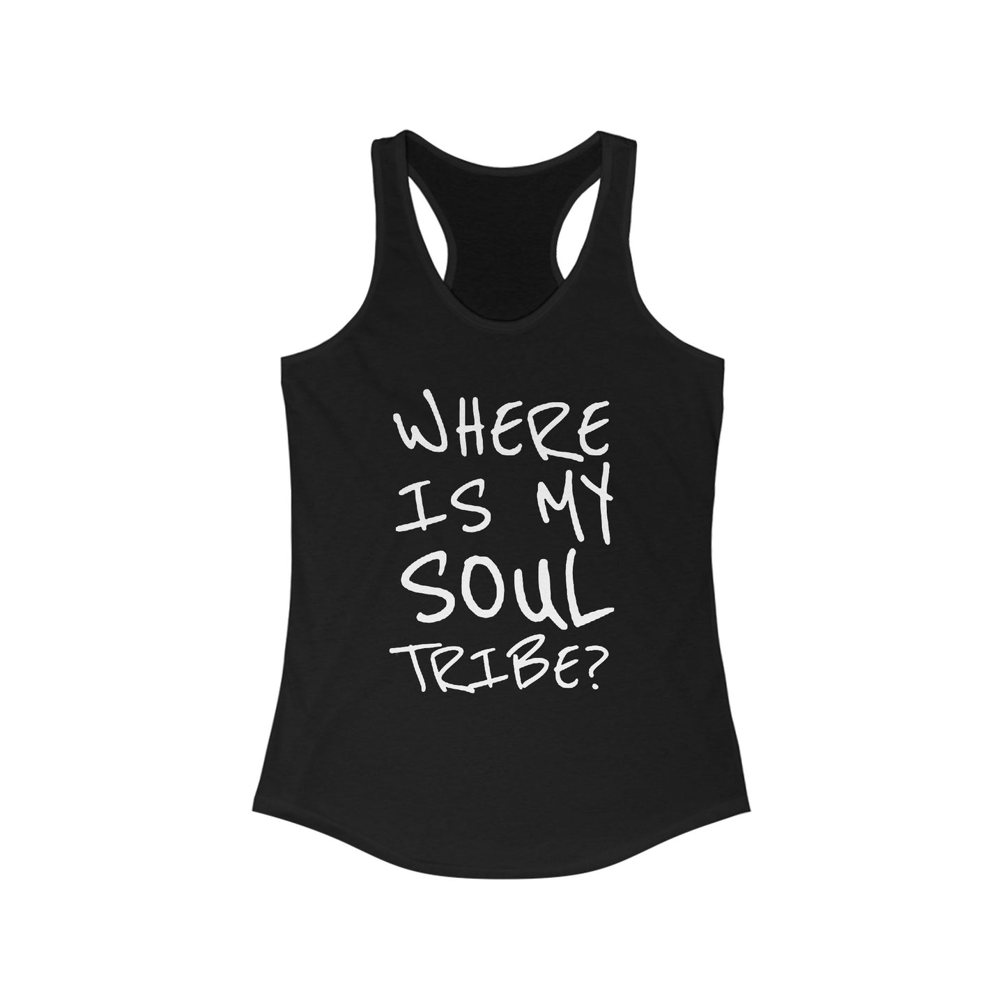 Black racerback tank top with handwritten white text that reads "Where Is My Soul Tribe?" on the front.