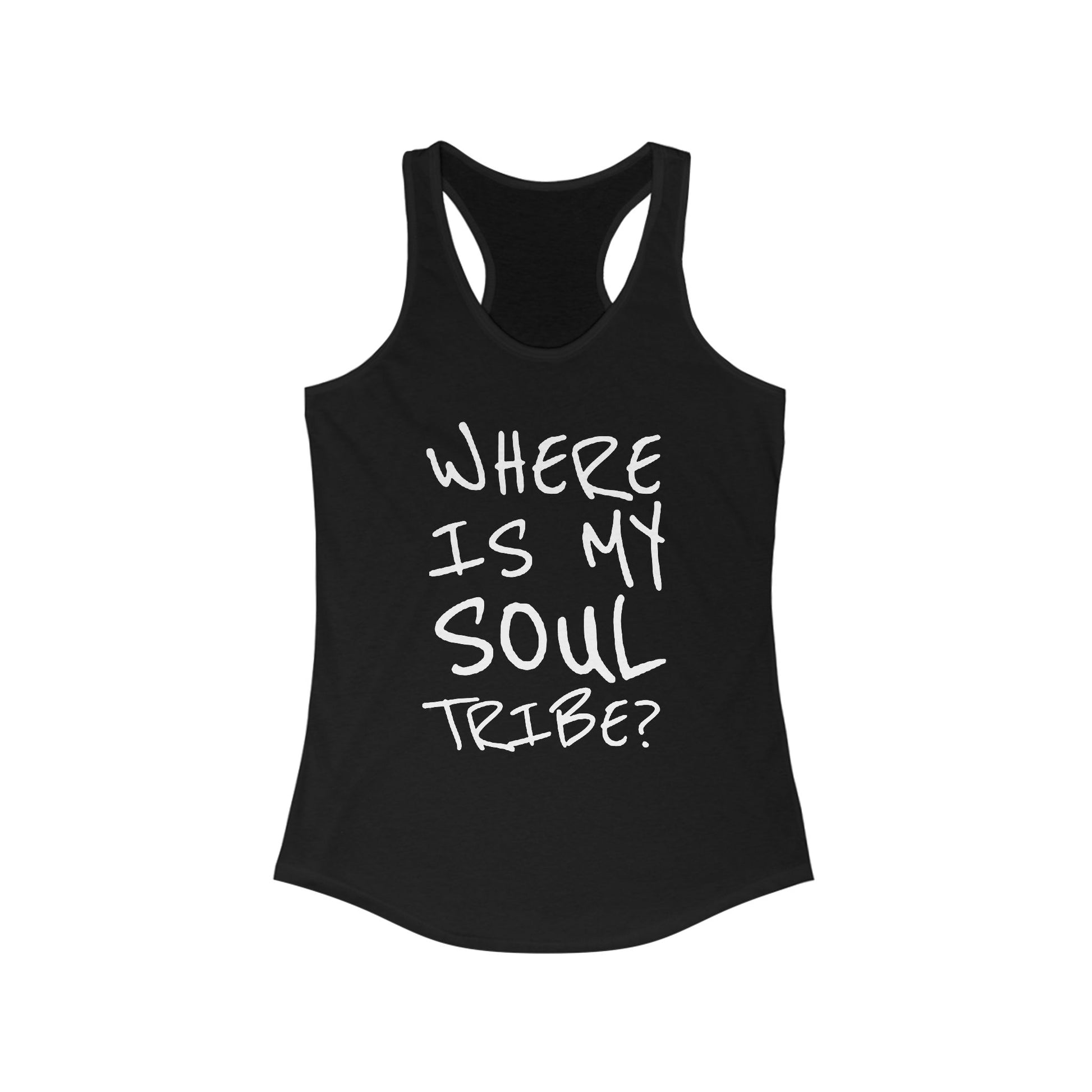 Black racerback tank top with handwritten white text that reads "Where Is My Soul Tribe?" on the front.