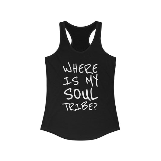 Black racerback tank top with handwritten white text that reads "Where Is My Soul Tribe?" on the front.