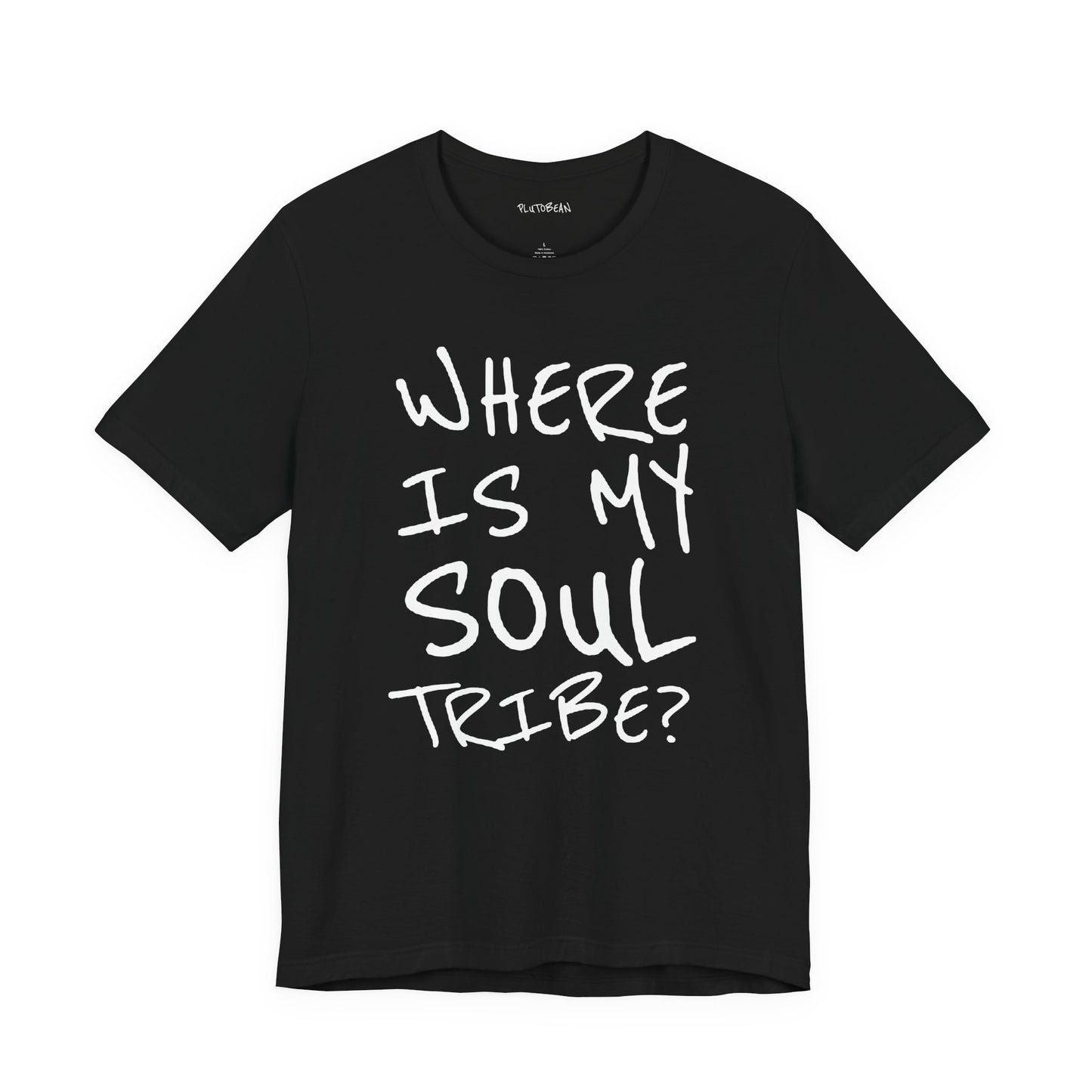 Black t-shirt with white text 'WHERE IS MY SOUL TRIBE?' on a white background